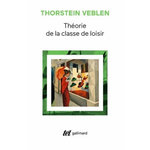 THEORIE DE LA CLASSE DE LOISIR. PRECEDE DE : AVEZ-VOUS LU VEBLEN ?, Veblen Thorstein