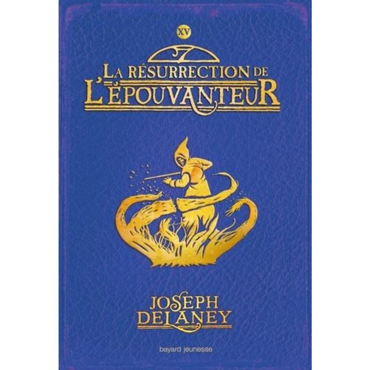 L'EPOUVANTEUR TOME 15 : LA RESURRECTION DE L'EPOUVANTEUR, Delaney Joseph