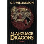 A LANGUAGE OF DRAGONS, Williamson S. F.