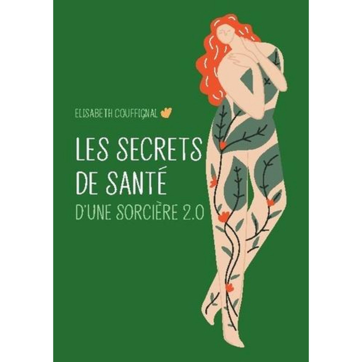 LES SECRETS DE SANTE D'UNE SORCIERE 2.0, Couffignal Elisabeth