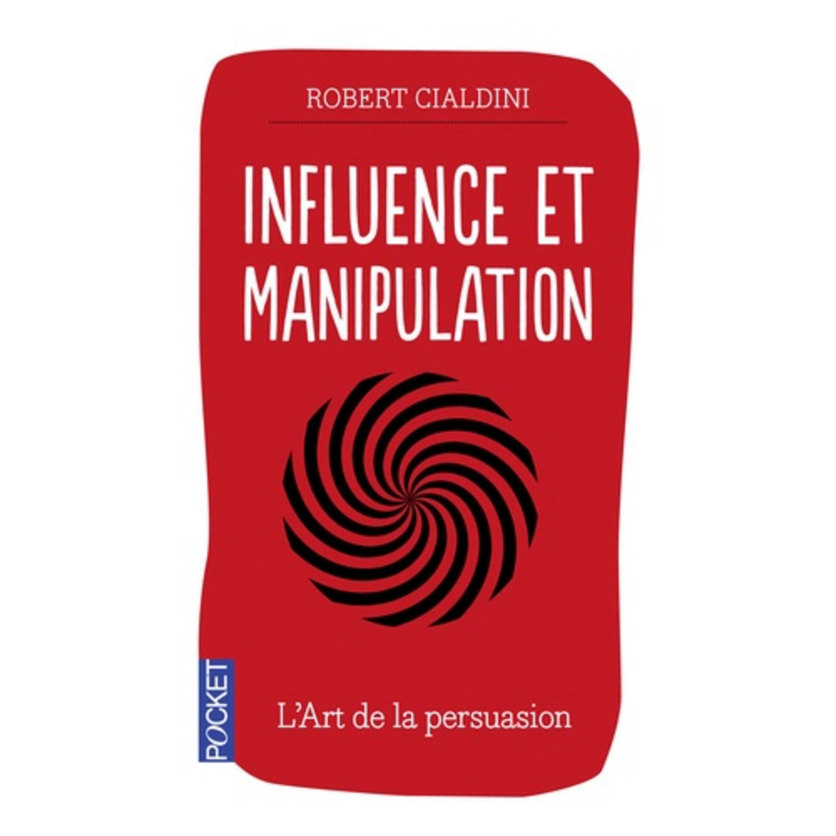  INFLUENCE ET MANIPULATION. EDITION REVUE ET AUGMENTEE, Cialdini Robert