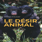 LE DESIR ANIMAL, Kreutzer Michel