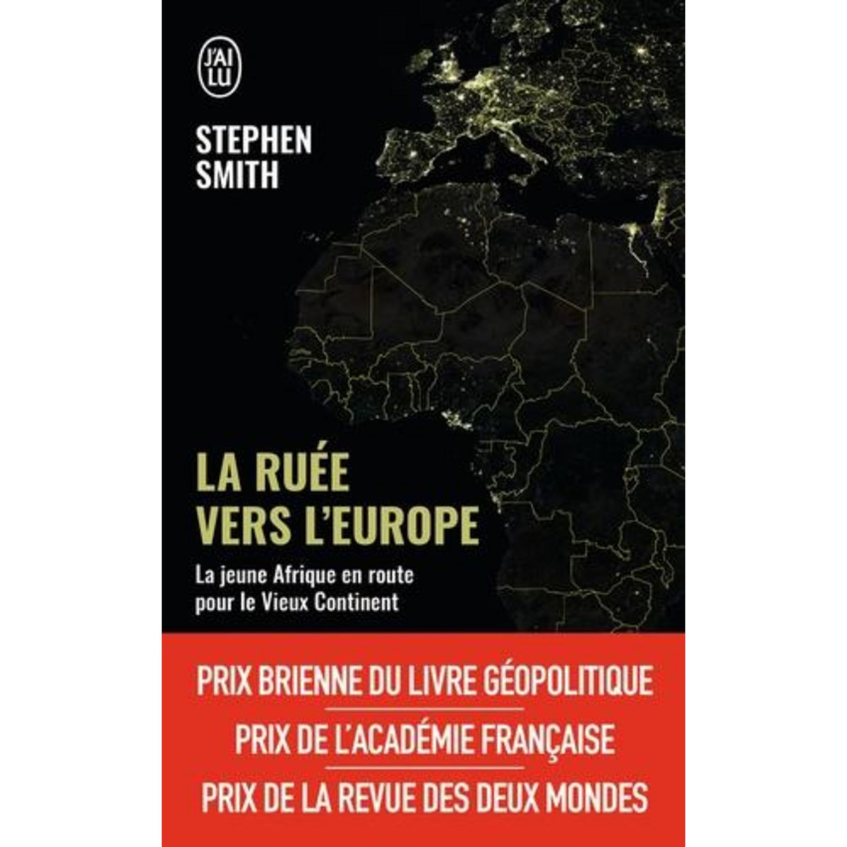 LA RUEE VERS L'EUROPE. LA JEUNE AFRIQUE EN ROUTE POUR LE VIEUX CONTINENT, Smith Stephen