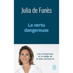 LA VERTU DANGEREUSE. LES ENTREPRISES ET LE PIEGE DE LA BIEN-PENSANCE, Funès Julia de