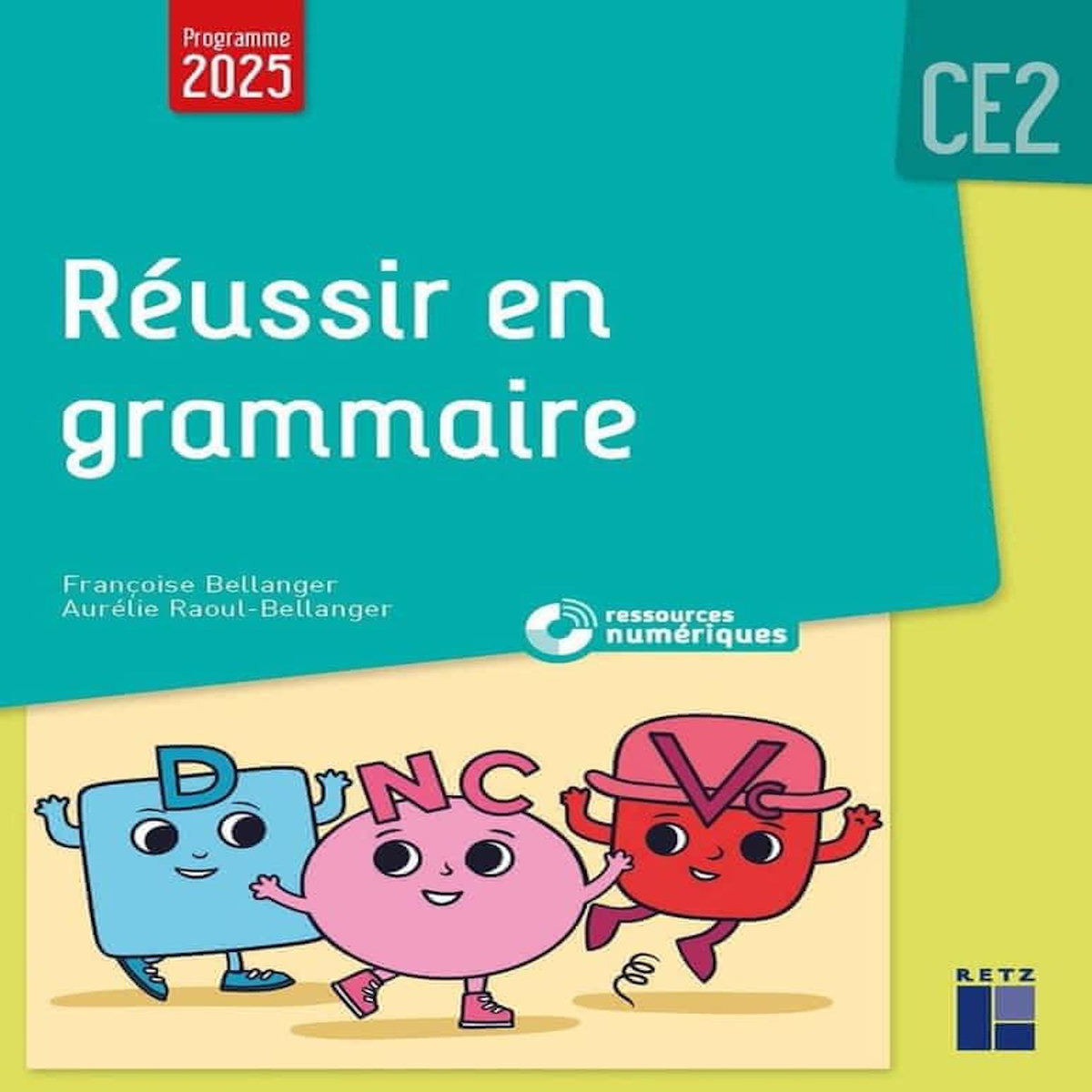 REUSSIR EN GRAMMAIRE CE2. EDITION 2025, Bellanger Françoise