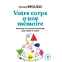  VOTRE CORPS A UNE MEMOIRE, Brousse Myriam