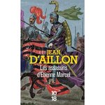 RECITS DU TEMPS DE CHARLES V : LES ASSASSINS D'ETIENNE MARCEL, Aillon Jean d'