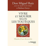 VIVRE ET MOURIR SELON LES TOLTEQUES. LA VOIE DU POUVOIR INTERIEUR, Ruiz Miguel