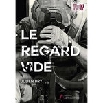 LE REGARD VIDE, Bry Julien
