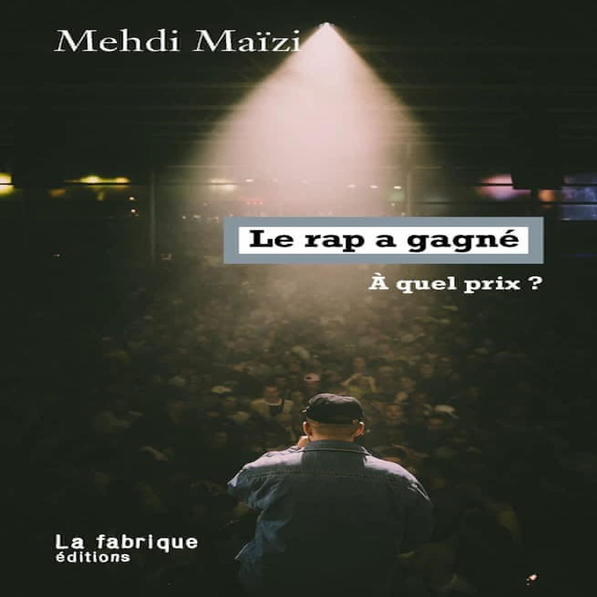 LE RAP A GAGNE. A QUEL PRIX ?, Maizï Mehdi