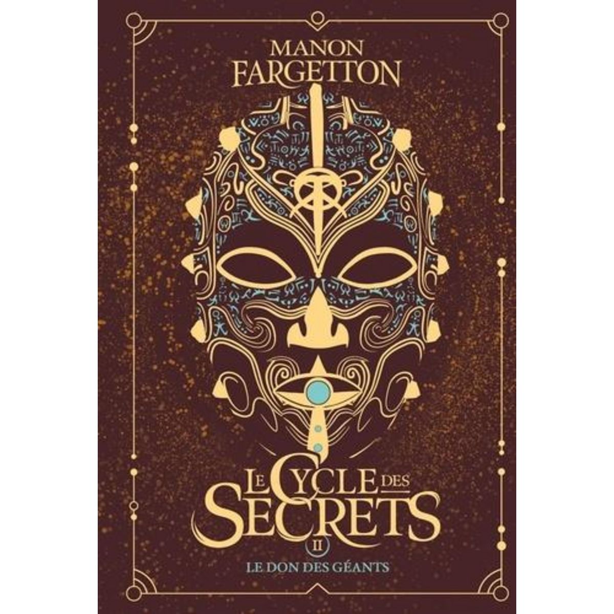 LE CYCLE DES SECRETS TOME 2 : LE DON DES GEANTS. EDITION COLLECTOR, Fargetton Manon