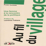 AU FIL DU VILLAGE. UNE FEMME A LA RENCONTRE DE LA POLITIQUE, Lacroix Fanny