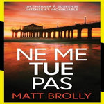 NE ME TUE PAS, Brolly Matt