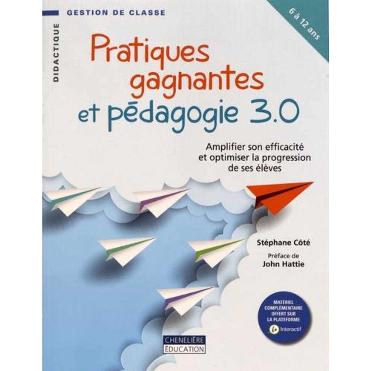 PRATIQUES GAGNANTES ET PEDAGOGIE 3.0. AMPLIFIER SON EFFICACITE ET OPTIMISER LA PROGRESSION DE SES ELEVES, Côté Stéphane