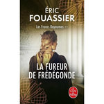 LES FRANCS ROYAUMES TOME 2 : LA FUREUR DE FREDEGONDE, Fouassier Eric