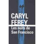 LES NUITS DE SAN FRANCISCO, Férey Caryl