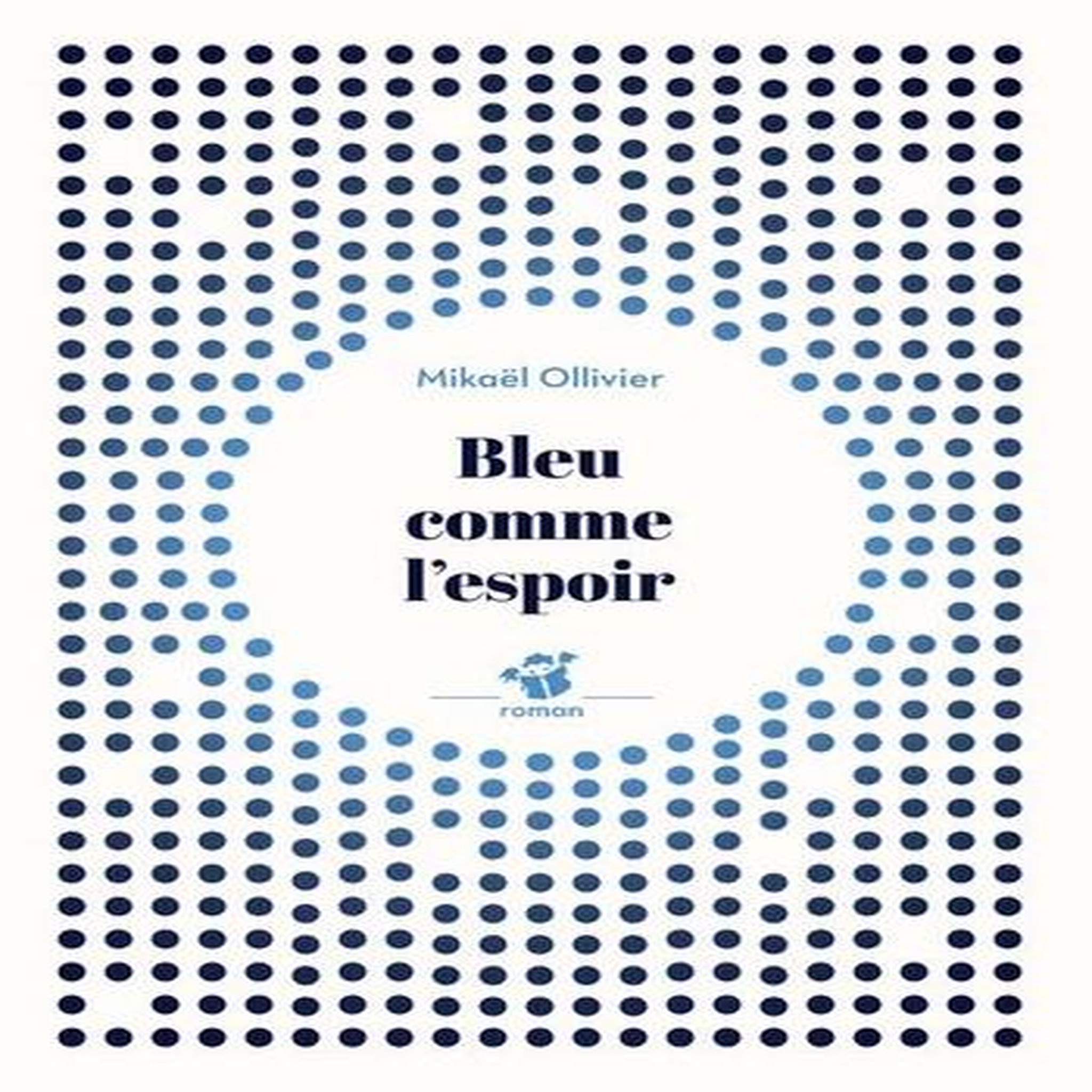 BLEU COMME L'ESPOIR, Ollivier Mikaël