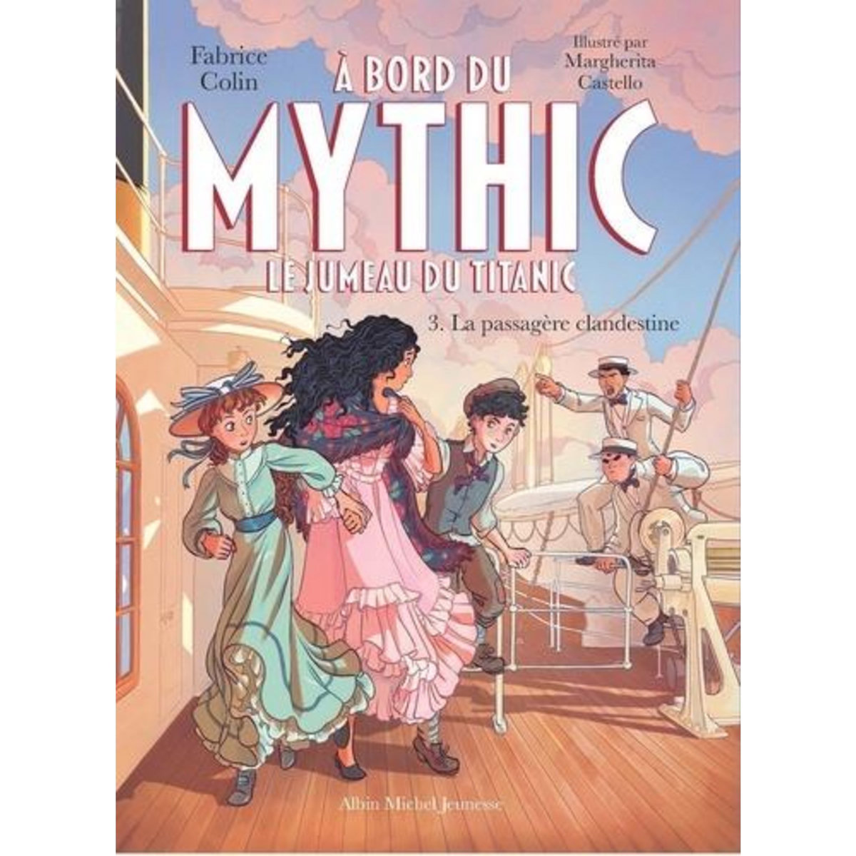 A BORD DU MYTHIC, LE JUMEAU DU TITANIC TOME 3 : LA PASSAGERE CLANDESTINE, Colin Fabrice