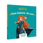 REBELLE. L'HISTOIRE DU FILM, Disney Princesses