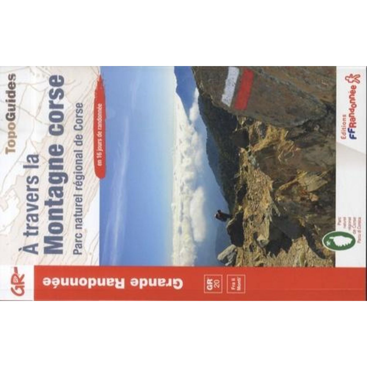 A TRAVERS LA MONTAGNE CORSE. PARC NATUREL REGIONAL DE CORSE, FFRandonnée