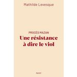 PROCES MAZAN. UNE RESISTANCE A DIRE LE VIOL, Levesque Mathilde