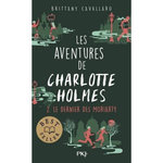 LES AVENTURES DE CHARLOTTE HOLMES TOME 2 : LE DERNIER DES MORIARTY, Cavallaro Brittany