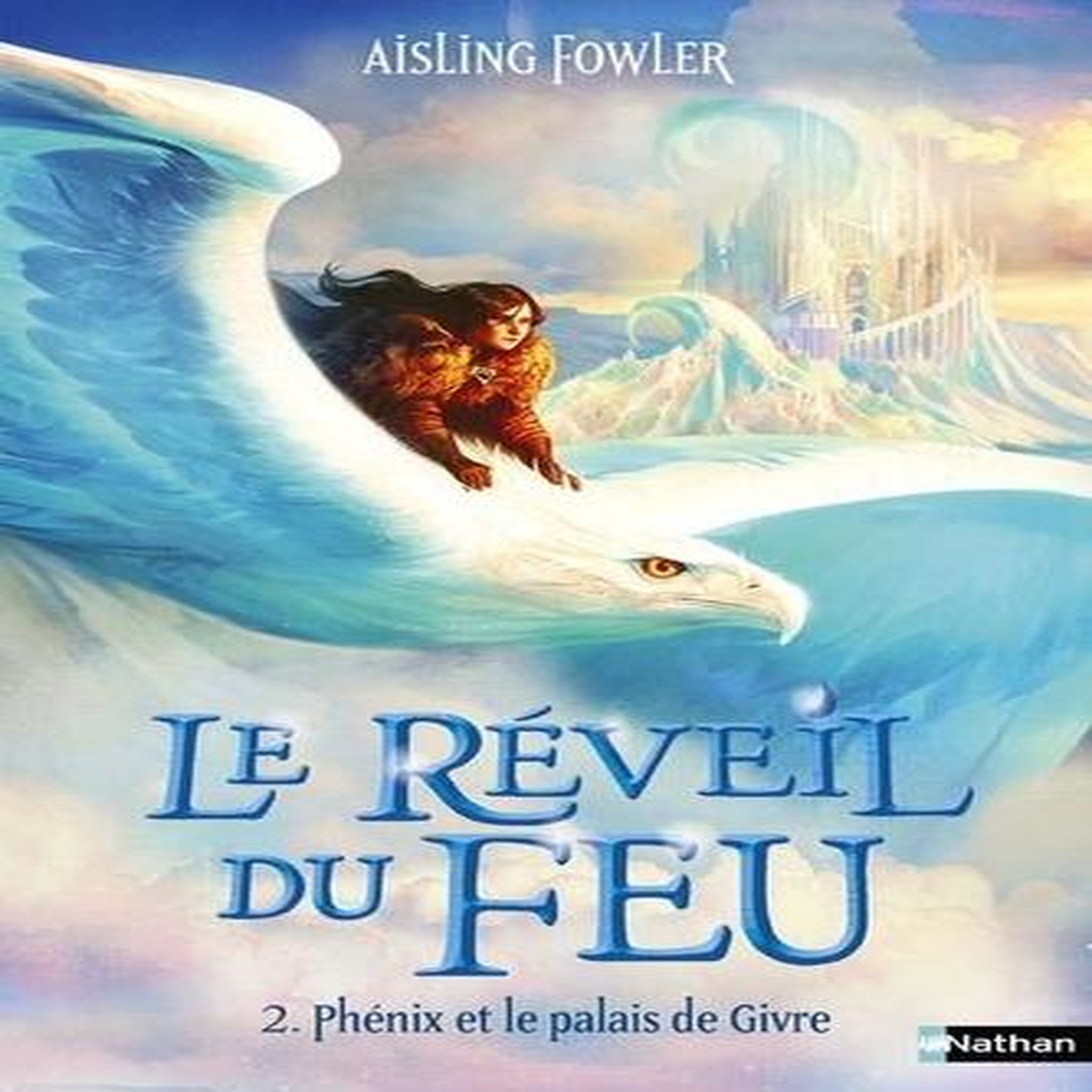 LE REVEIL DU FEU TOME 2 : PHENIX ET LE PALAIS DE GIVRE, Fowler Aisling