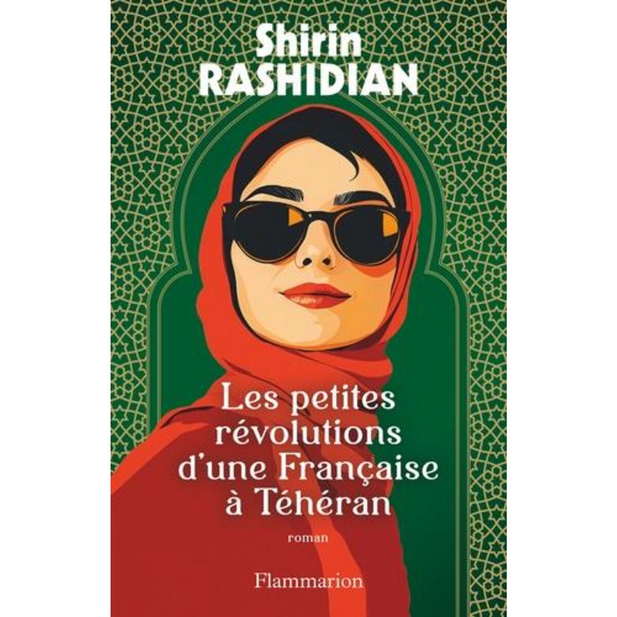 LES PETITES REVOLUTIONS D'UNE FRANCAISE A TEHERAN, Rashidian Shirin