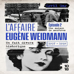 L'AFFAIRE EUGENE WEIDMANN 1937-1939 - UN FAIT DIVERS HISTORIQUE. TOME 2, UNE SAISON DE MEURTRES, Gay Cyril