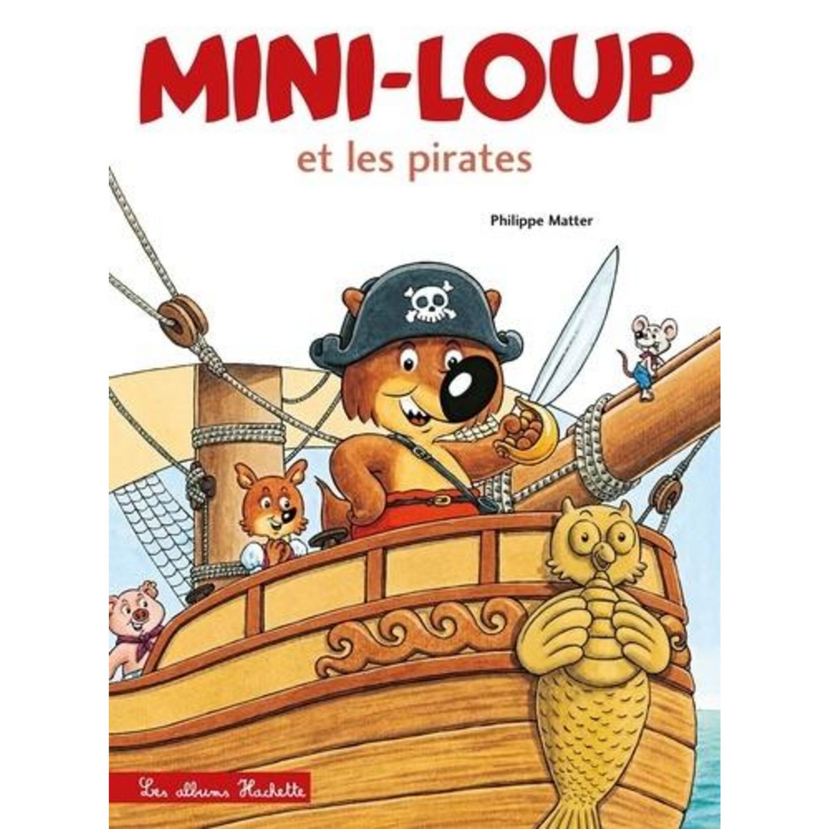 MINI-LOUP : MINI-LOUP ET LES PIRATES, Matter Philippe