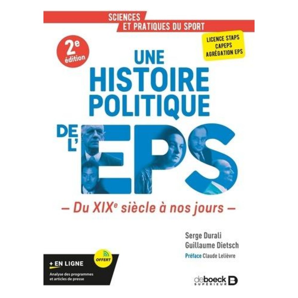 UNE HISTOIRE POLITIQUE DE L'EPS. DU XIXE SIECLE A NOS JOURS, 2E EDITION, Durali Serge