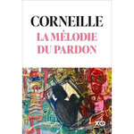 LA MELODIE DU PARDON, Corneille