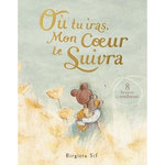 OU TU IRAS, MON COEUR TE SUIVRA. 8 HISTOIRES DE TENDRESSE, Sif Birgitta