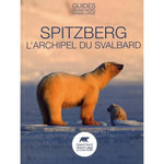 SPITZBERG. L'ARCHIPEL DU SVALBARD, Bodineau Gérard