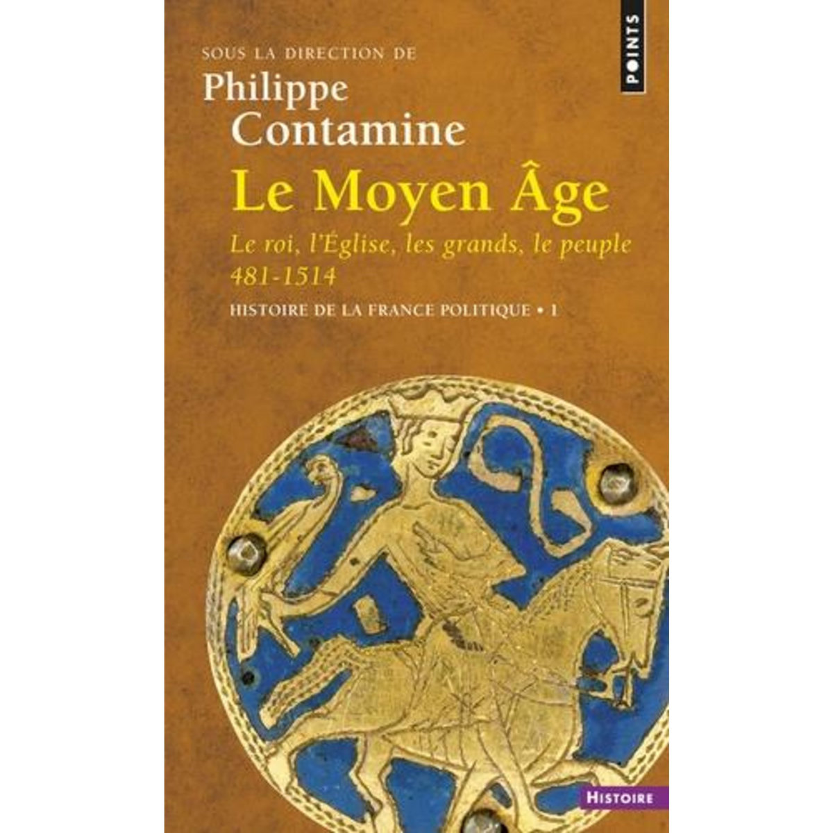 HISTOIRE DE LA FRANCE POLITIQUE. TOME 1, LE MOYEN AGE : LE ROI, L'EGLISE, LES GRANDS, LE PEUPLE 481-1514, Contamine Philippe
