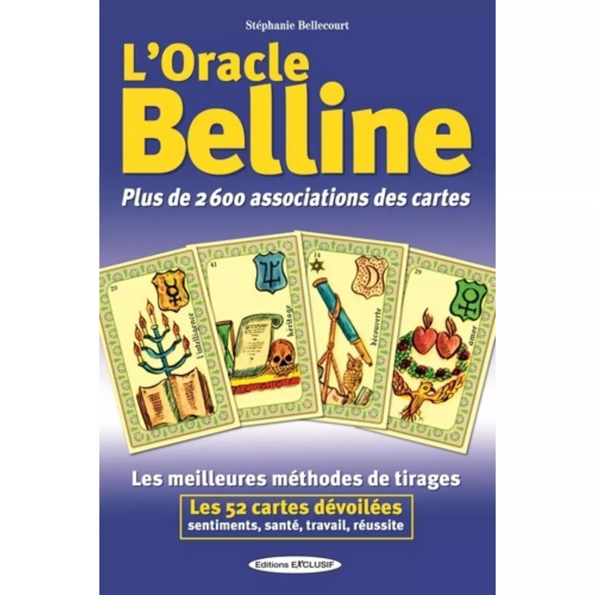  L'ORACLE BELLINE. PLUS DE 2600 ASSOCIATIONS DES CARTES, Bellecourt Stéphanie
