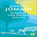 M'ASSEOIR CINQ MINUTES AVEC TOI , Jomain Sophie
