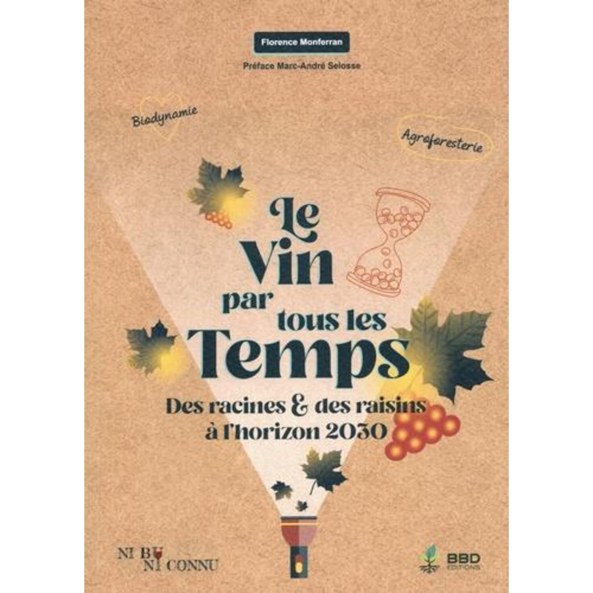 LE VIN PAR TOUS LES TEMPS. DES RACINES ET DES RAISINS A L'HORIZON 2030, Monferran Florence