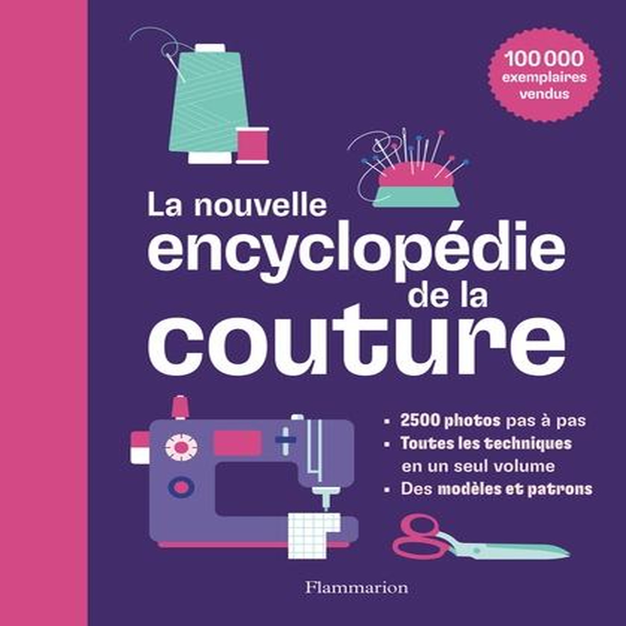 LA NOUVELLE ENCYCLOPEDIE DE LA COUTURE. APPRENDRE PAS-A-PAS A CREER DES VETEMENTS ET DES OUVRAGES POUR VOTRE MAISON, 3E EDITION, Smith Alison