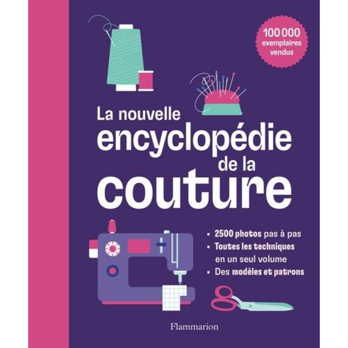 LA NOUVELLE ENCYCLOPEDIE DE LA COUTURE. APPRENDRE PAS-A-PAS A CREER DES VETEMENTS ET DES OUVRAGES POUR VOTRE MAISON, 3E EDITION, Smith Alison