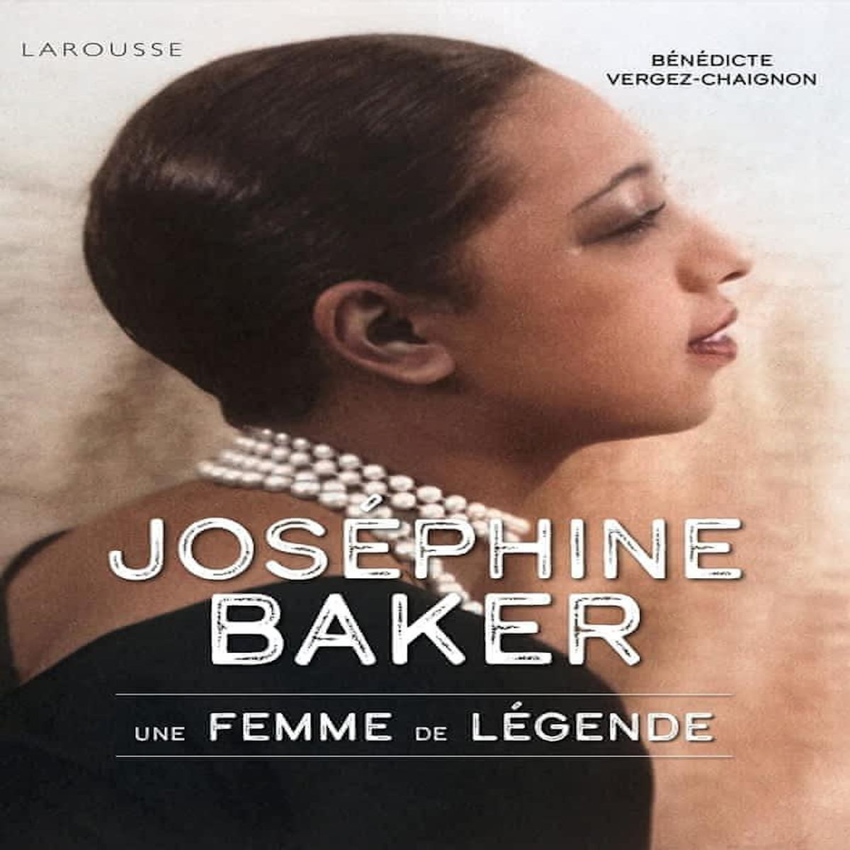 JOSEPHINE BAKER. UNE FEMME DE LEGENDE, Vergez-Chaignon Bénédicte