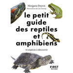 LE PETIT GUIDE DES REPTILES ET AMPHIBIENS. 70 ESPECES A DECOUVRIR, Peyrot Morgane