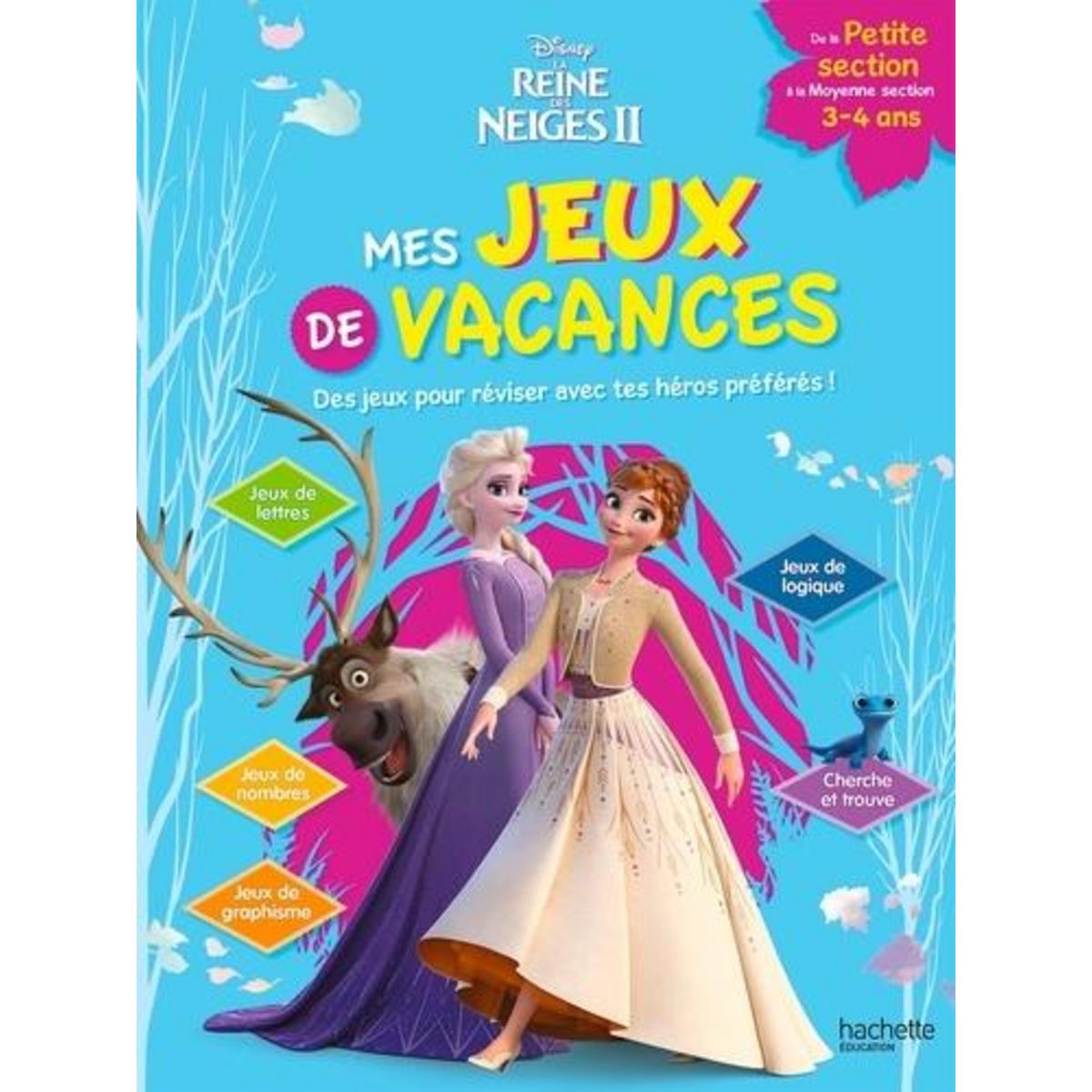 MES JEUX DE VACANCES LA REINE DES NEIGES 2. DES JEUX POUR REVISER AVEC TES HEROS PREFERES ! DE LA PETITE SECTION A LA MOYENNE SECTION, Disney