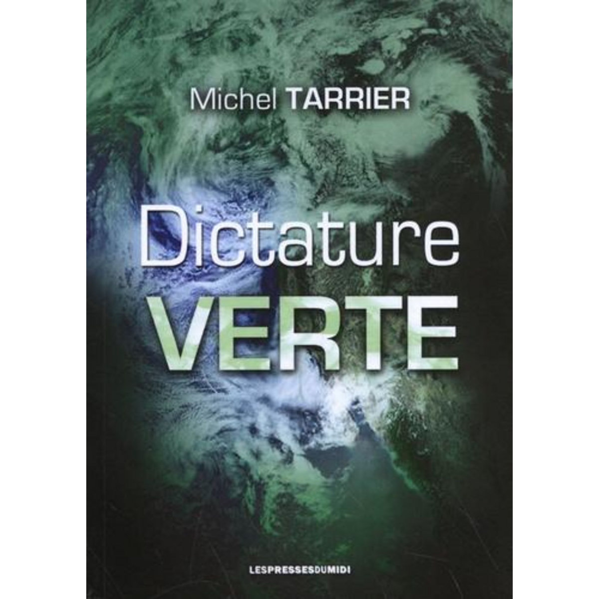 DICTATURE VERTE, Tarrier Michel