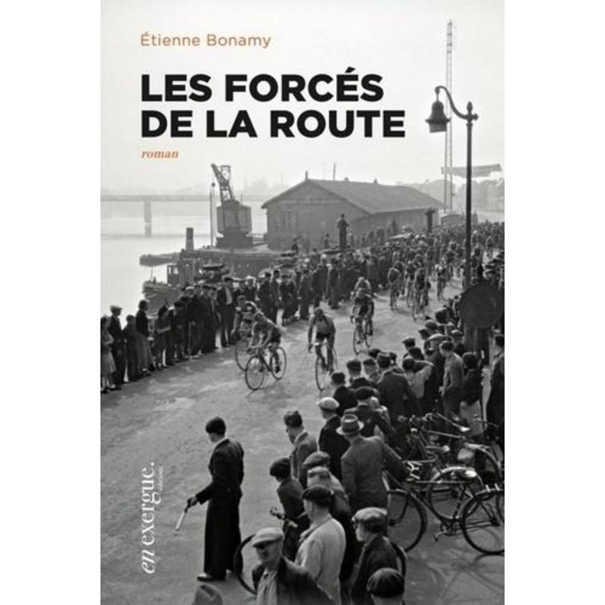 LES FORCES DE LA ROUTE, Bonamy Etienne