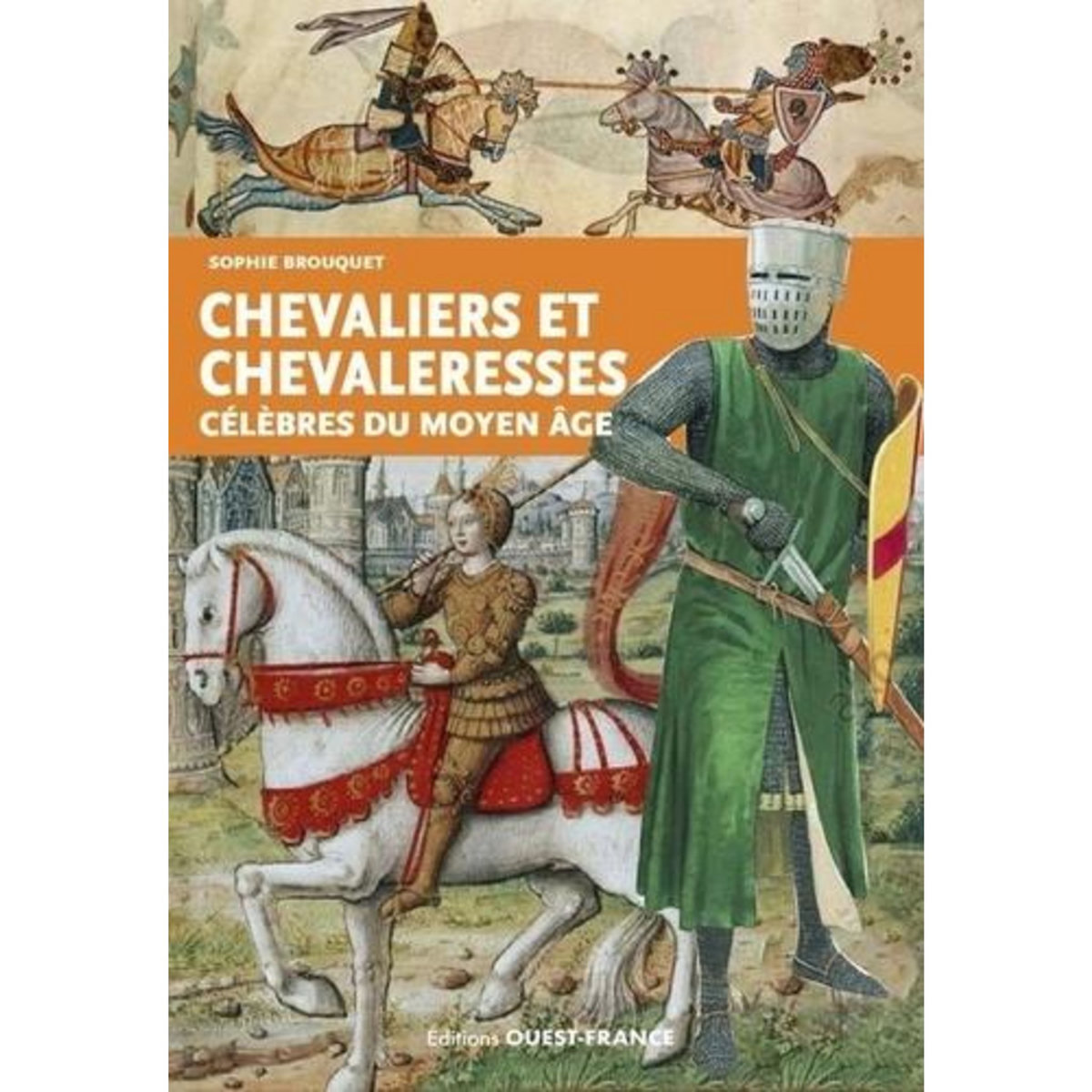 CHEVALIERS ET CHEVALERESSES CELEBRES DU MOYEN AGE, Brouquet Sophie