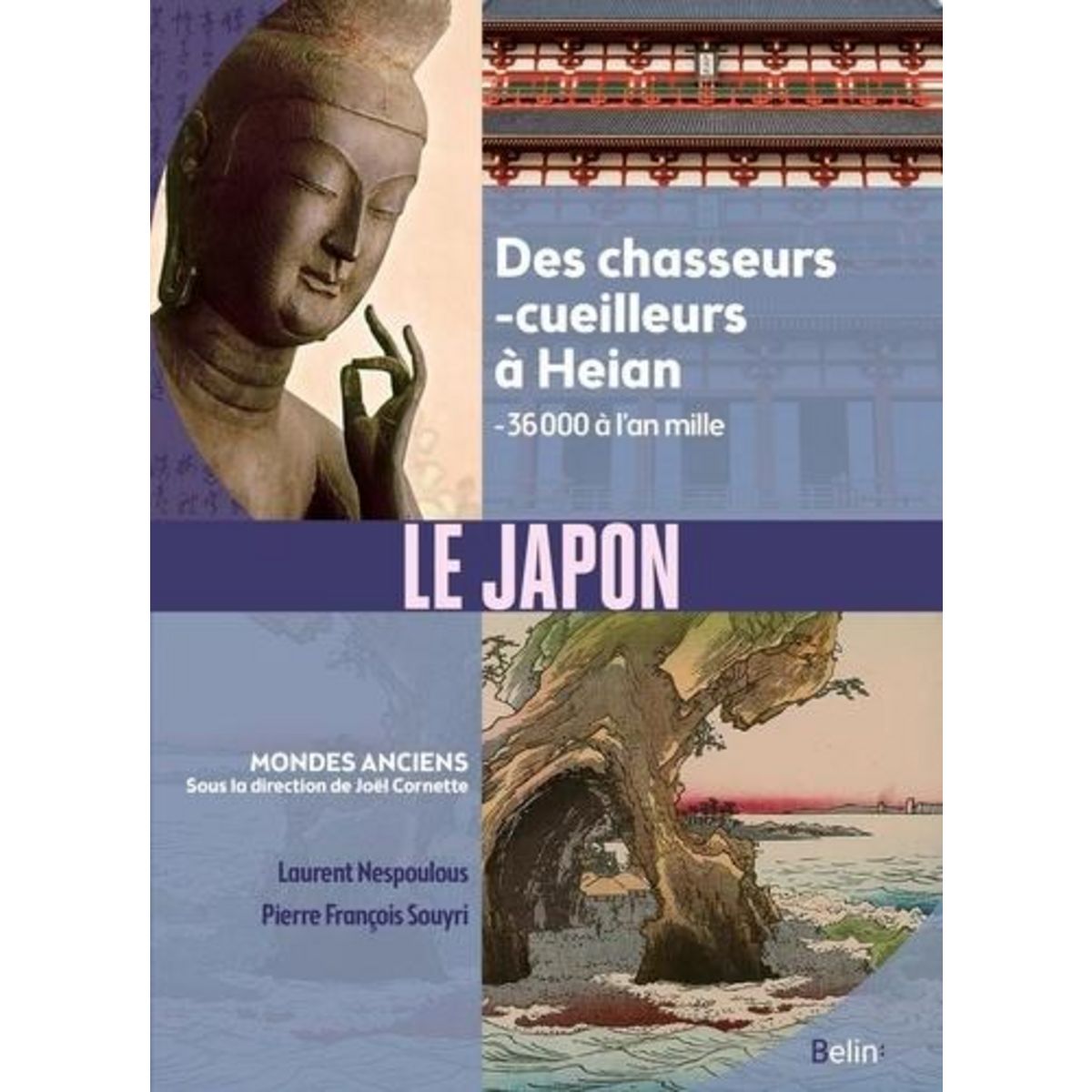 LE JAPON. DES CHASSEURS-CUEILLEURS A HEIAN, -36 000 A L'AN MILLE, Nespoulous Laurent
