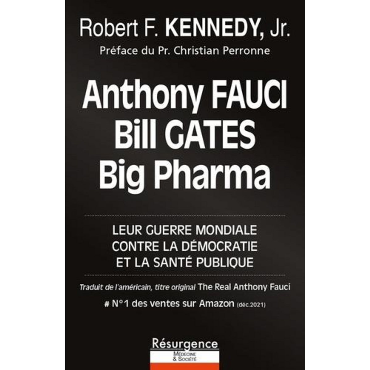 ANTHONY FAUCI, BILL GATES ET BIG PHARMA. LEUR GUERRE MONDIALE CONTRE LA DEMOCRATIE ET LA SANTE PUBLIQUE, Kennedy Robert F. Jr.