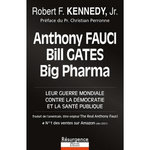 ANTHONY FAUCI, BILL GATES ET BIG PHARMA. LEUR GUERRE MONDIALE CONTRE LA DEMOCRATIE ET LA SANTE PUBLIQUE, Kennedy Robert F. Jr.