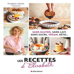 LES RECETTES D'ELISABETH. SANS GLUTEN, SANS LAIT, SANS SUCRE, VEGAN, KETO..., Loncke Elisabeth